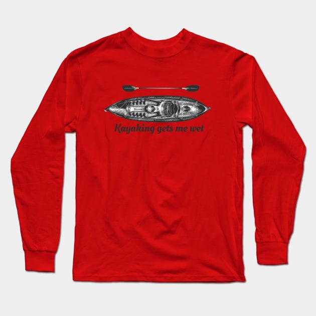 kayaking gets me wet Long Sleeve T-Shirt by fabecco